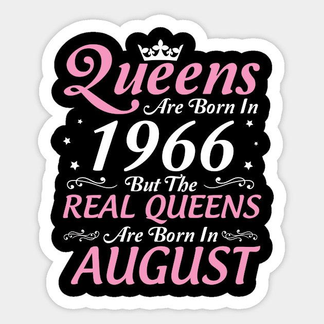 Queens Are Born In 1966 But The Real Queens Are Born In August Happy Birthday To Me Mom Aunt Sister Sticker by DainaMotteut